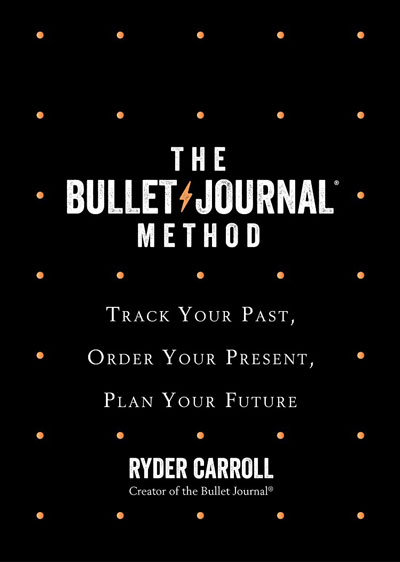 The Bullet Journal Method Ryder Carroll