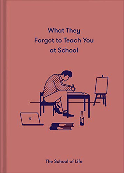 What They Forgot to Teach You at School Alain de Botton